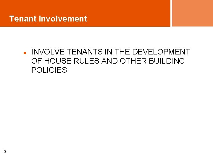Tenant Involvement n 12 INVOLVE TENANTS IN THE DEVELOPMENT OF HOUSE RULES AND OTHER