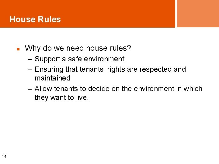 House Rules n Why do we need house rules? – Support a safe environment