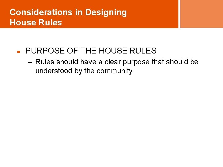 Considerations in Designing House Rules n PURPOSE OF THE HOUSE RULES – Rules should