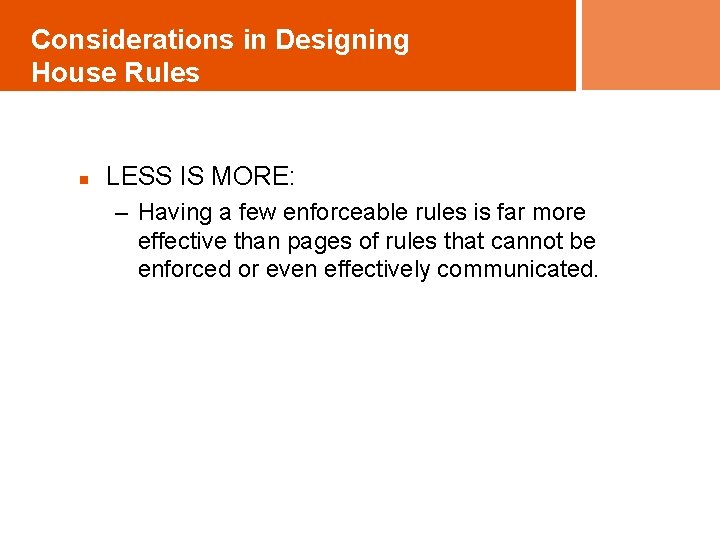 Considerations in Designing House Rules n LESS IS MORE: – Having a few enforceable