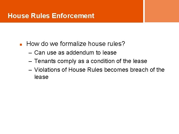 House Rules Enforcement n How do we formalize house rules? – Can use as