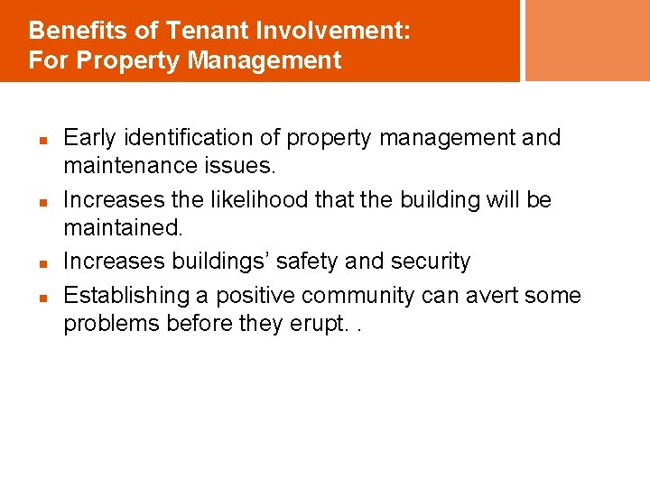Benefits of Tenant Involvement: For Property Management n n Early identification of property management