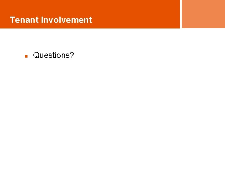 Tenant Involvement n Questions? 