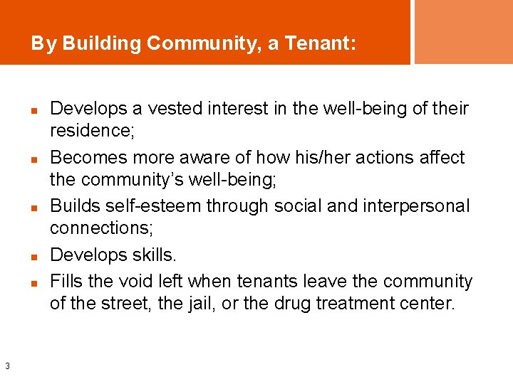 By Building Community, a Tenant: n n n 3 Develops a vested interest in