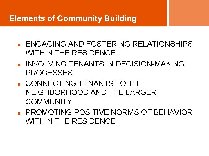 Elements of Community Building n n ENGAGING AND FOSTERING RELATIONSHIPS WITHIN THE RESIDENCE INVOLVING