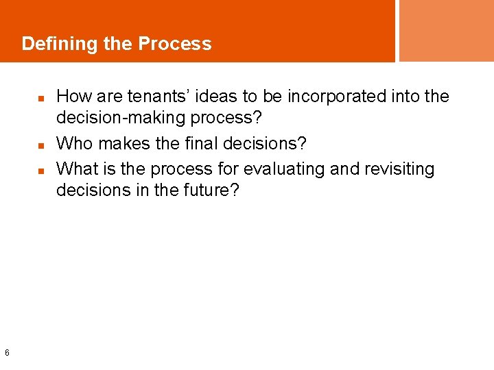 Defining the Process n n n 6 How are tenants’ ideas to be incorporated