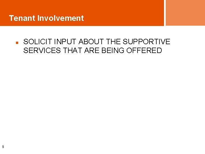 Tenant Involvement n 9 SOLICIT INPUT ABOUT THE SUPPORTIVE SERVICES THAT ARE BEING OFFERED
