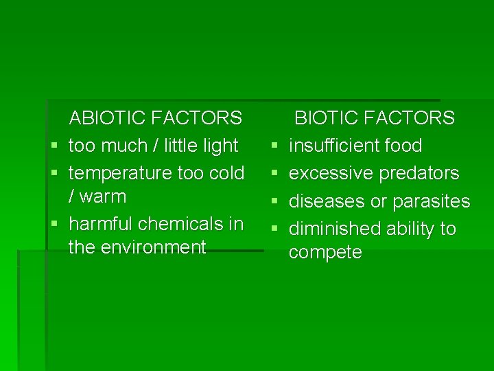 § § § ABIOTIC FACTORS too much / little light temperature too cold /