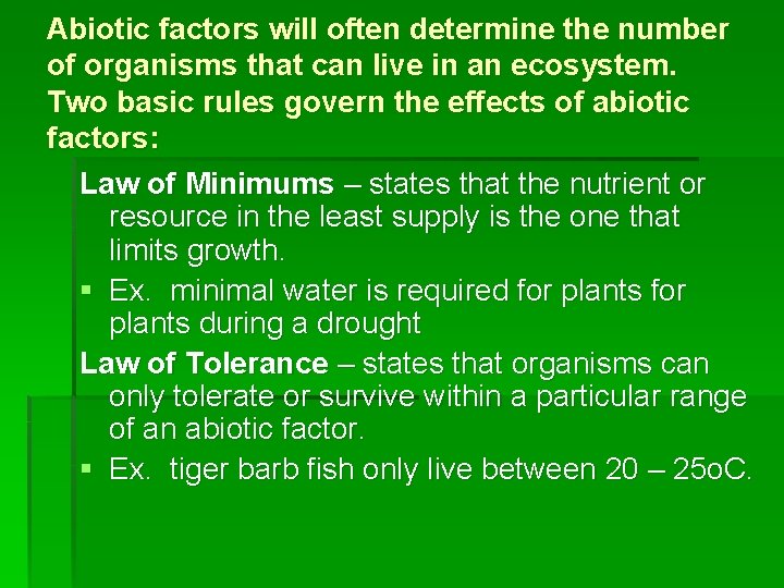 Abiotic factors will often determine the number of organisms that can live in an