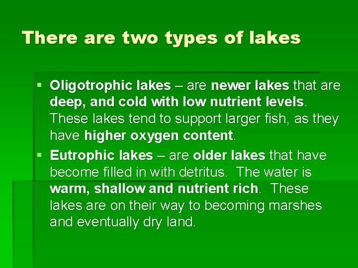 There are two types of lakes § Oligotrophic lakes – are newer lakes that