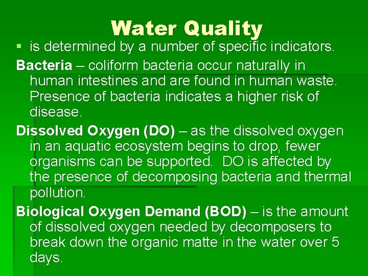 Water Quality § is determined by a number of specific indicators. Bacteria – coliform