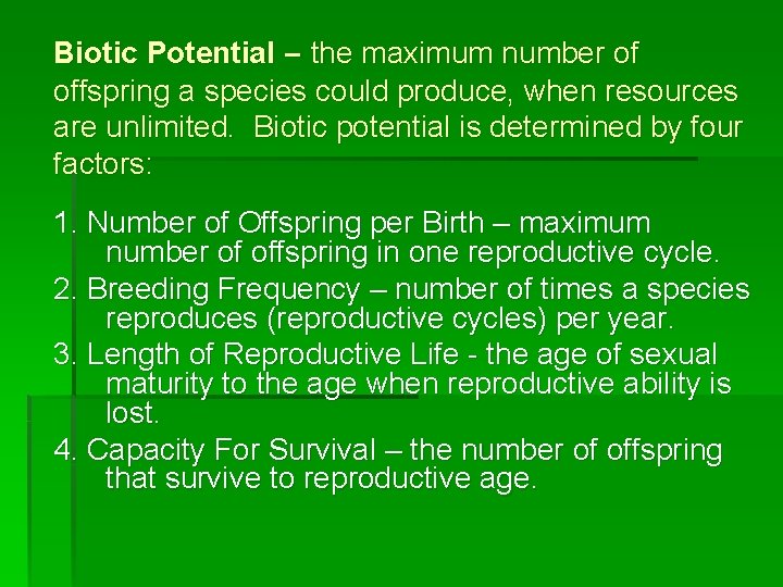 Biotic Potential – the maximum number of offspring a species could produce, when resources