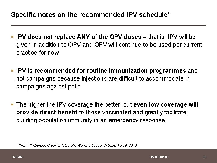 Specific notes on the recommended IPV schedule* § IPV does not replace ANY of