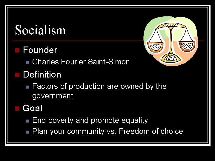 Socialism n Founder n n Definition n n Charles Fourier Saint-Simon Factors of production