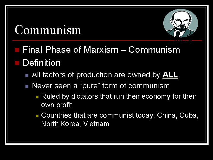 Communism Final Phase of Marxism – Communism n Definition n All factors of production