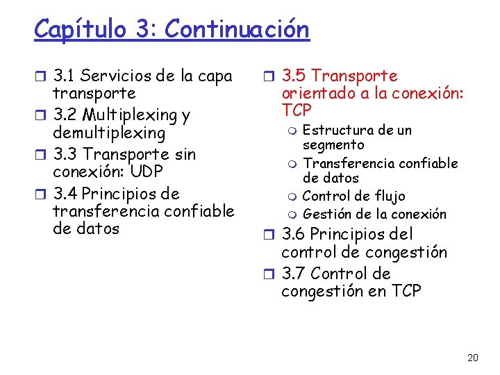 Capítulo 3: Continuación 3. 1 Servicios de la capa transporte 3. 2 Multiplexing y