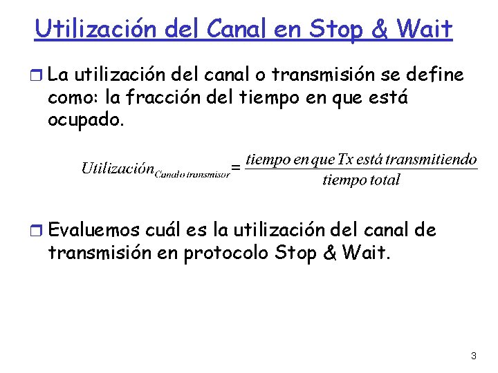 Utilización del Canal en Stop & Wait La utilización del canal o transmisión se