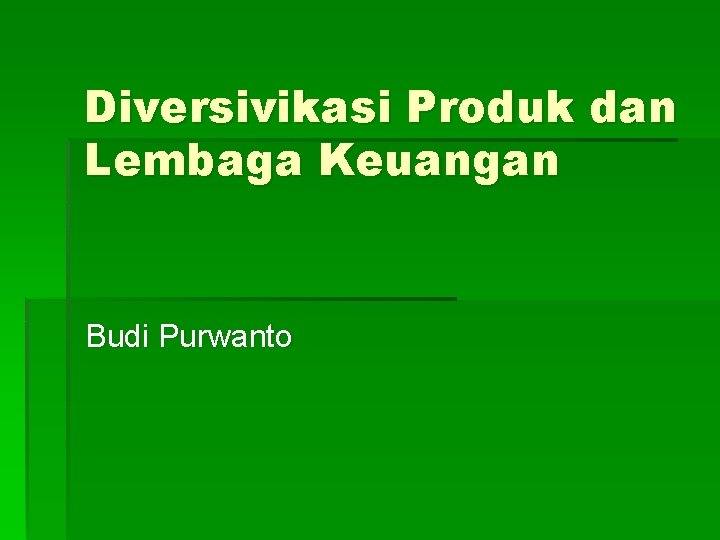 Diversivikasi Produk dan Lembaga Keuangan Budi Purwanto 