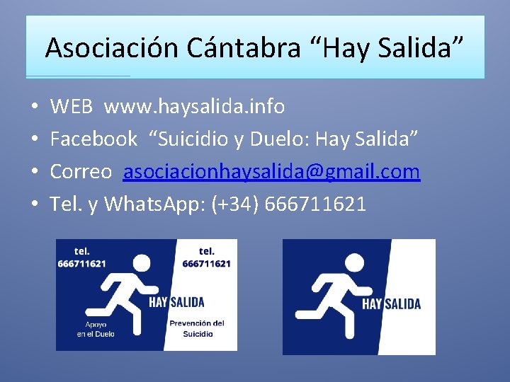 Asociación Cántabra “Hay Salida” • • WEB www. haysalida. info Facebook “Suicidio y Duelo: