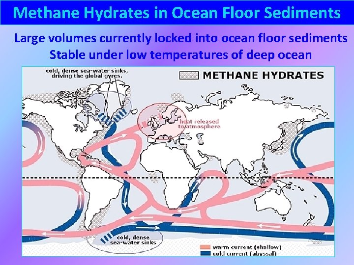 Methane Hydrates in Ocean Floor Sediments Large volumes currently locked into ocean floor sediments