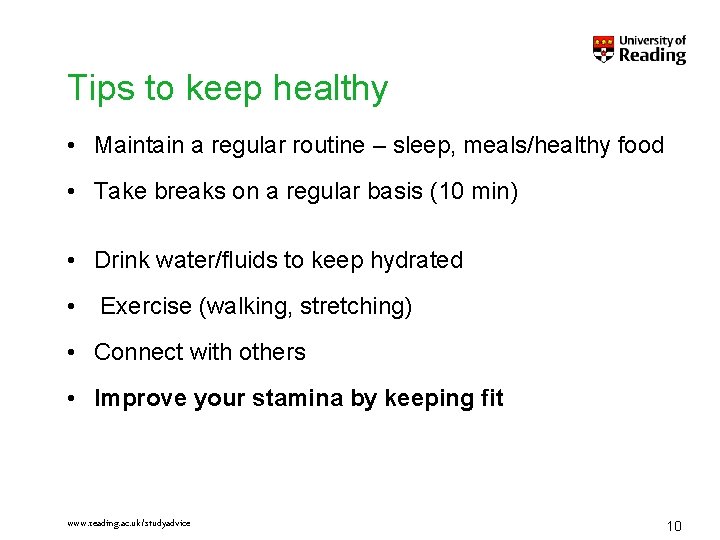 Tips to keep healthy • Maintain a regular routine – sleep, meals/healthy food • Tips to keep healthy • Maintain a regular routine – sleep, meals/healthy food •