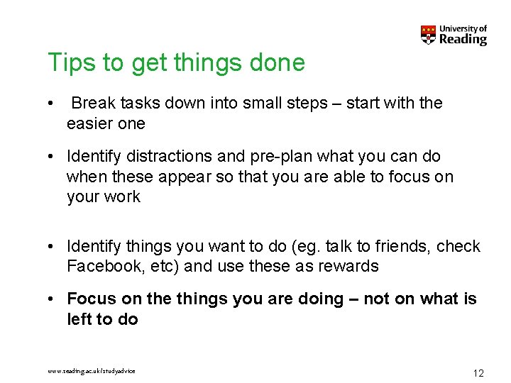 Tips to get things done • Break tasks down into small steps – start Tips to get things done • Break tasks down into small steps – start
