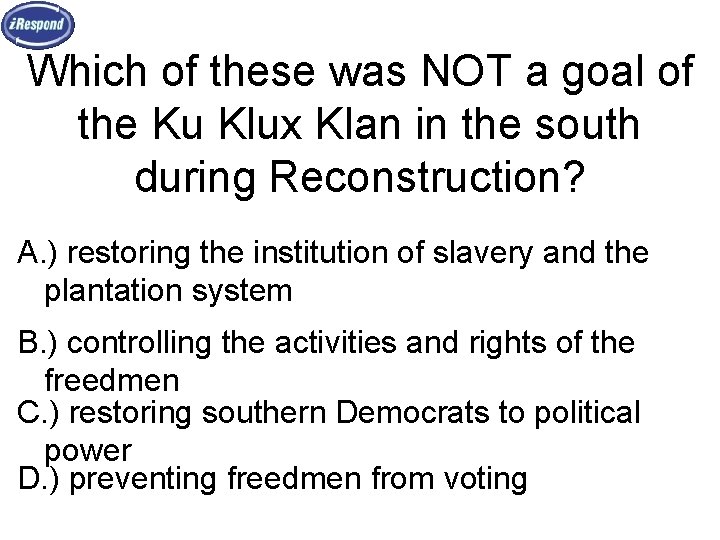 Which of these was NOT a goal of the Ku Klux Klan in the