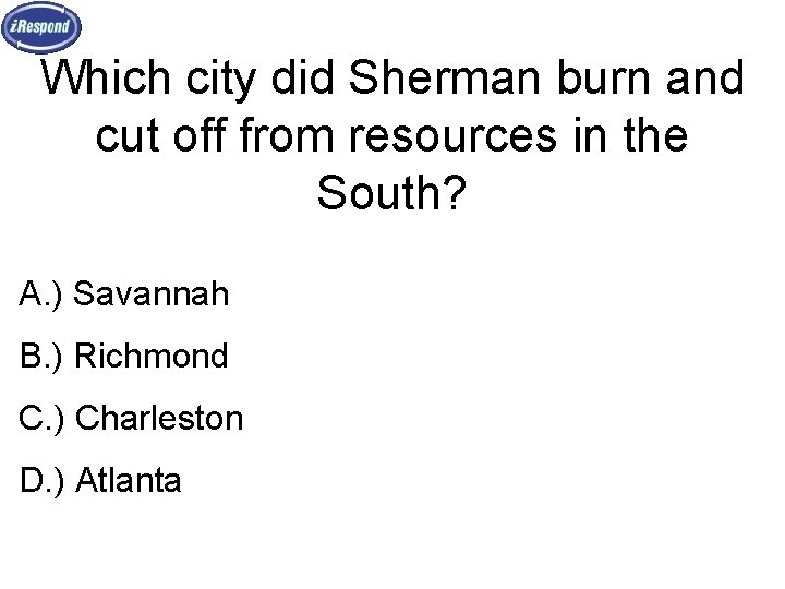 Which city did Sherman burn and cut off from resources in the South? A.