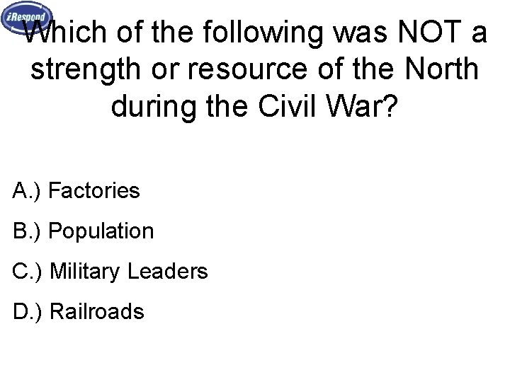 Which of the following was NOT a strength or resource of the North during