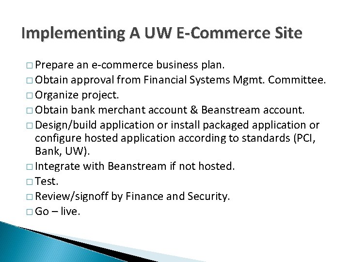 Implementing A UW E-Commerce Site � Prepare an e-commerce business plan. � Obtain approval