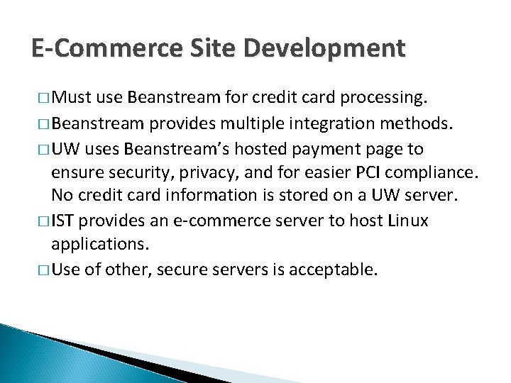 E-Commerce Site Development � Must use Beanstream for credit card processing. � Beanstream provides