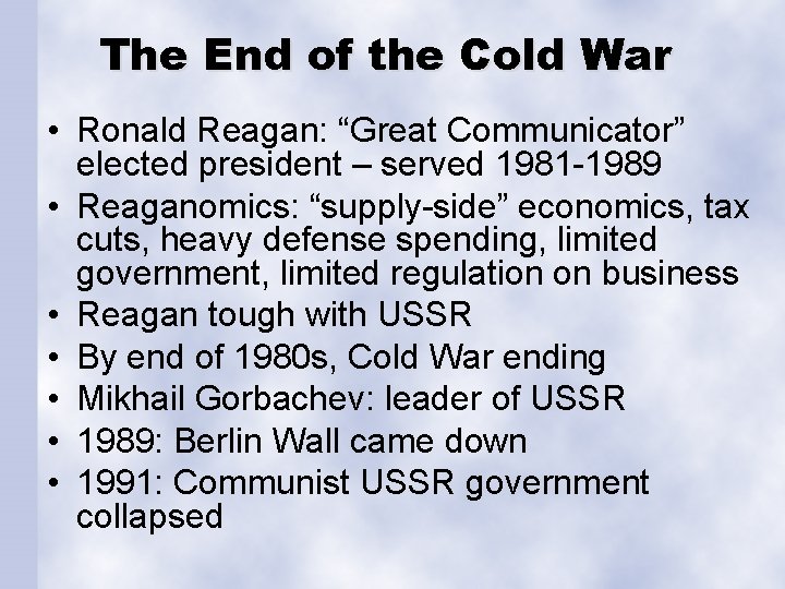 The End of the Cold War • Ronald Reagan: “Great Communicator” elected president –