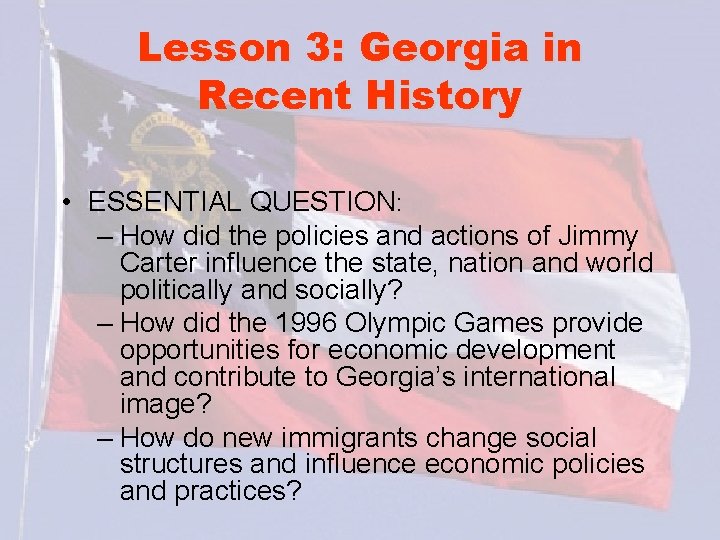 Lesson 3: Georgia in Recent History • ESSENTIAL QUESTION: – How did the policies