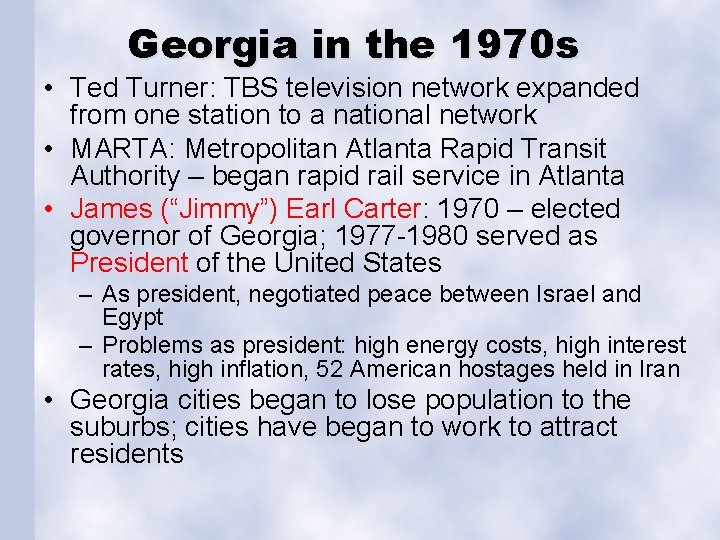 Georgia in the 1970 s • Ted Turner: TBS television network expanded from one