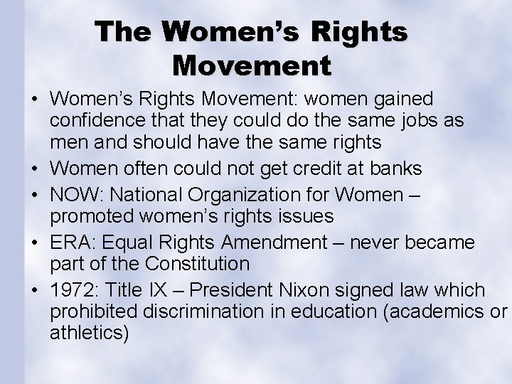 The Women’s Rights Movement • Women’s Rights Movement: women gained confidence that they could