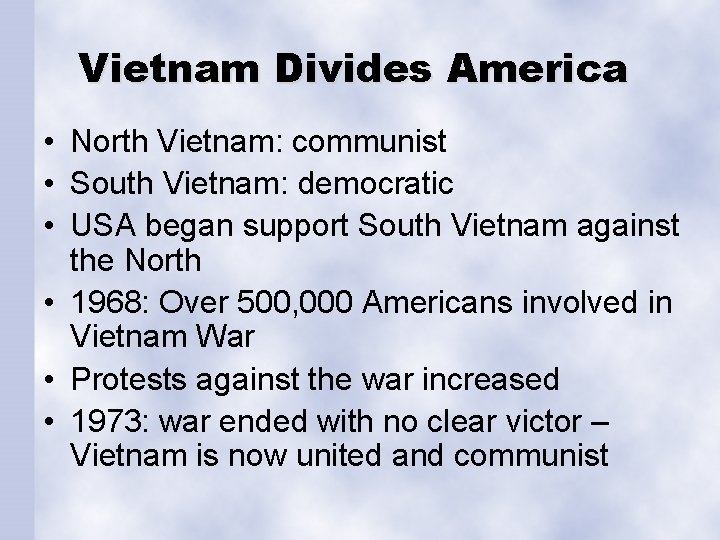 Vietnam Divides America • North Vietnam: communist • South Vietnam: democratic • USA began