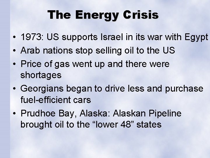 The Energy Crisis • 1973: US supports Israel in its war with Egypt •