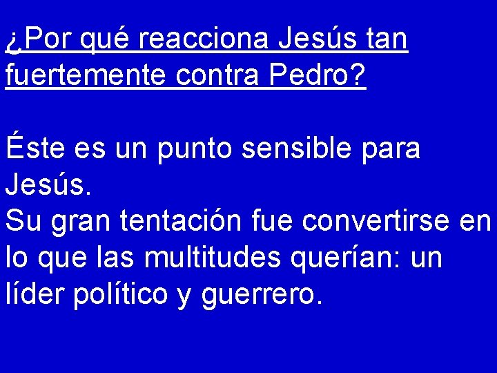 ¿Por qué reacciona Jesús tan fuertemente contra Pedro? Éste es un punto sensible para