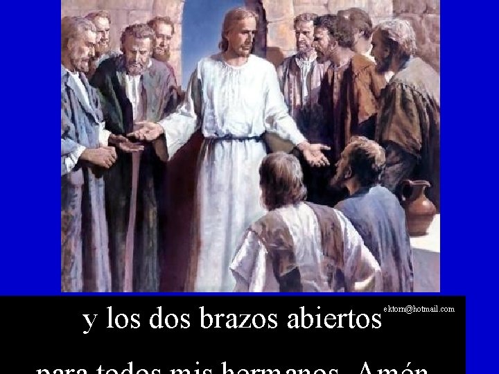 y los dos brazos abiertos ektorn@hotmail. com 