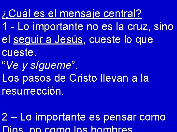 ¿Cuál es el mensaje central? 1 - Lo importante no es la cruz, sino