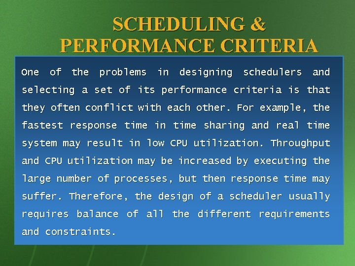 SCHEDULING & PERFORMANCE CRITERIA One of the problems in designing schedulers and selecting a