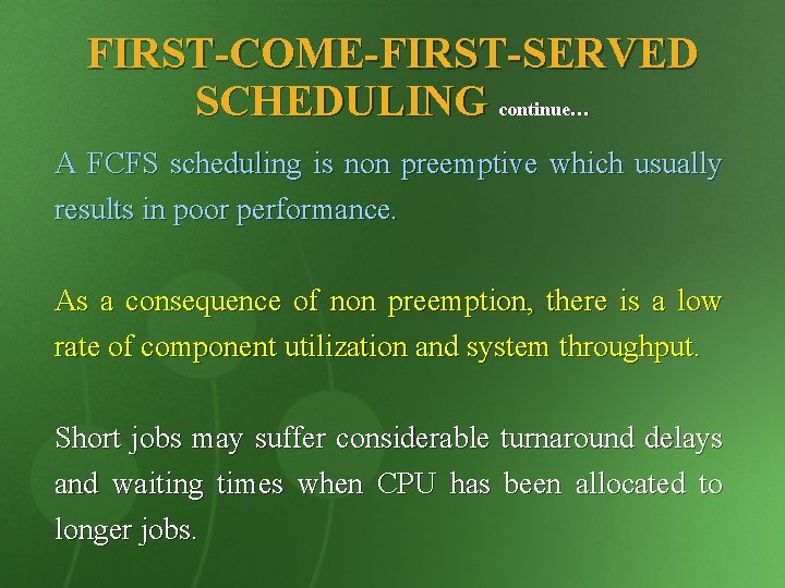 FIRST-COME-FIRST-SERVED SCHEDULING continue… A FCFS scheduling is non preemptive which usually results in poor