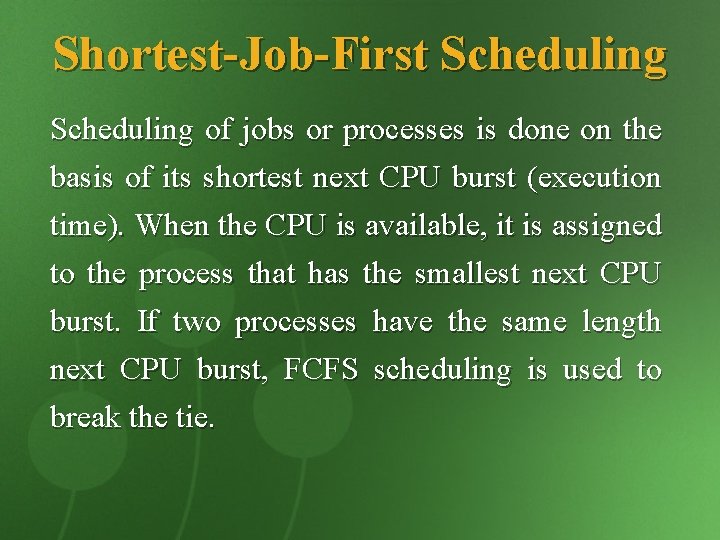 Shortest-Job-First Scheduling of jobs or processes is done on the basis of its shortest