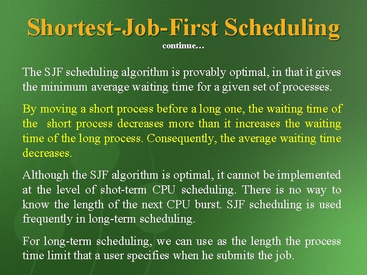 Shortest-Job-First Scheduling continue… The SJF scheduling algorithm is provably optimal, in that it gives