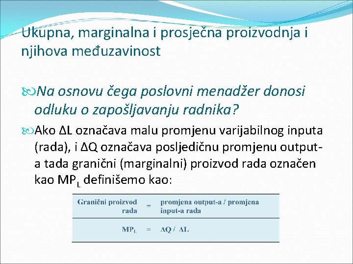 Ukupna, marginalna i prosječna proizvodnja i njihova međuzavinost Na osnovu čega poslovni menadžer donosi