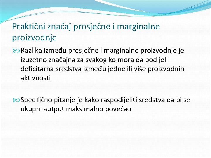 Praktični značaj prosječne i marginalne proizvodnje Razlika između prosječne i marginalne proizvodnje je izuzetno