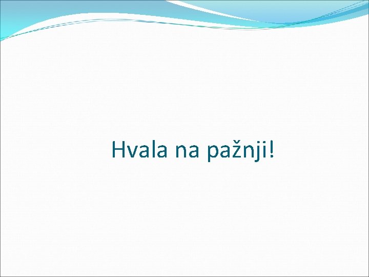 Hvala na pažnji! 