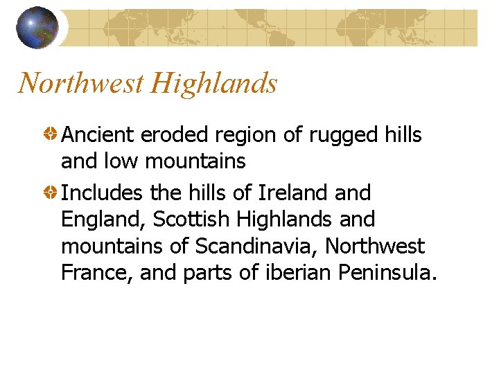 Northwest Highlands Ancient eroded region of rugged hills and low mountains Includes the hills