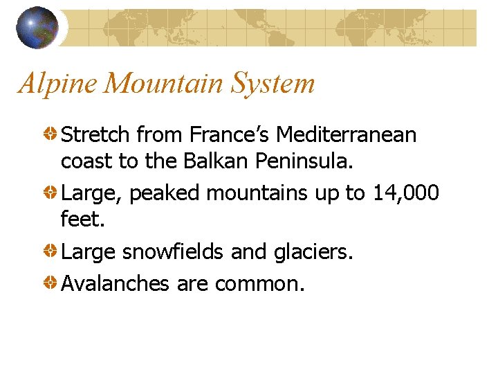 Alpine Mountain System Stretch from France’s Mediterranean coast to the Balkan Peninsula. Large, peaked