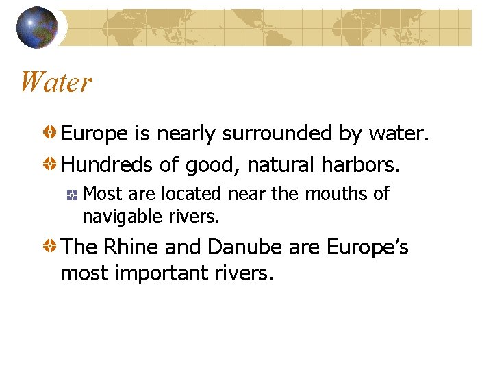 Water Europe is nearly surrounded by water. Hundreds of good, natural harbors. Most are